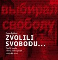 Zvolili svobodu… - Napříč osudy tvůrců vzdorujících sovětské moci Zvolili svobodu… - Napříč osudy tvůrců vzdorujících sovětské moci