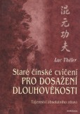 Staré čínské cvičení pro dosažení dlouhověkosti Staré čínské cvičení pro dosažení dlouhověkosti