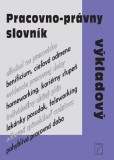 Pracovno-právny výkladový slovník Pracovno-právny výkladový slovník
