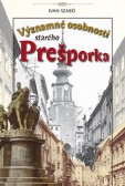 Významné osobnosti starého Prešporka Významné osobnosti starého Prešporka