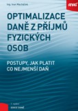 Optimalizace daně z příjmů fyzických osob - Postupy, jak platit co nejnižší daň Optimalizace daně z příjmů fyzických osob - Postupy, jak platit co nejnižší daň