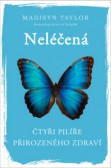 Neléčená - Čtyři pilíře přirozeného zdraví Neléčená - Čtyři pilíře přirozeného zdraví