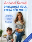 Skutečné jídlo pro malé labužníky – Více než 100 jednoduchých lahodných receptů pro malé děti i dospělé Skutečné jídlo pro malé labužníky – Více než 100 jednoduchých lahodných receptů pro malé děti i dospělé