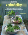 Malinké zahrádky - 35 návodů a inspirativních nápadů pro zahradničení v omezených prostorách 5984