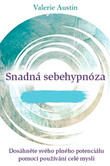 Autohypnóza - Jednoduše zapojte celou mysl a využijte svůj potenciál na maximum Autohypnóza - Jednoduše zapojte celou mysl a využijte svůj potenciál na maximum