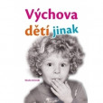 Výchova dětí jinak Výchova dětí jinak