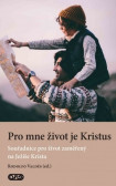 Pro mne život je Kristus Pro mne život je Kristus