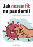 Jak nezemřít na pandemii Jak nezemřít na pandemii
