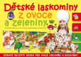 Dětské laskominy z ovoce a zeleniny Dětské laskominy z ovoce a zeleniny