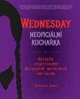 Wednesday: neoficiální kuchařka Wednesday: neoficiální kuchařka
