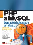PHP a MySQL bez předchozích znalostí PHP a MySQL bez předchozích znalostí