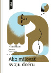 Ako milovať svoju dcéru Ako milovať svoju dcéru