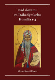 Nad slovami sv. Izáka Sýrskeho Homílie 1-4 Nad slovami sv. Izáka Sýrskeho Homílie 1-4