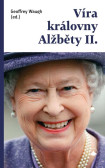 Víra královny Alžběty II. Víra královny Alžběty II.