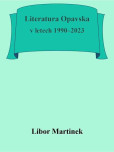 Literatura Opavska v letech 1990–2023 Literatura Opavska v letech 1990–2023
