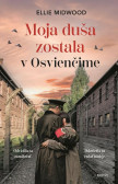 Moja duša zostala v Osvienčime Moja duša zostala v Osvienčime