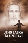 Jeho láska ťa uzdraví Jeho láska ťa uzdraví