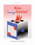 Ako (nevy)horieť Ako (nevy)horieť
