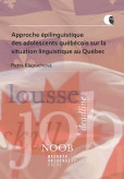 Approche épilinguistique des adolescents québécois sur la situation linguistique au Québec Approche épilinguistique des adolescents québécois sur la situation linguistique au Québec