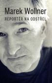 Marek Wollner - Reportér na odstřel Marek Wollner - Reportér na odstřel