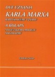 Dve uznania Karla Marxa kapitálovému vzťahu Dve uznania Karla Marxa kapitálovému vzťahu