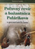 Poľovný revír a bažantnica Palárikovo v premenách času Poľovný revír a bažantnica Palárikovo v premenách času
