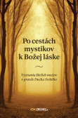 Po cestách mystikov k Božej láske Po cestách mystikov k Božej láske