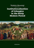 Institutionalization of Liturgics in the Early Modern Period Institutionalization of Liturgics in the Early Modern Period