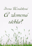 A zlomená stébla? A zlomená stébla?