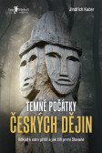 Temné počátky českých dějin Temné počátky českých dějin