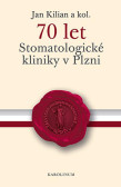 70 let Stomatologické kliniky v Plzni 70 let Stomatologické kliniky v Plzni