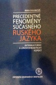 PRECEDENTNÉ FENOMÉNY SÚČASNÉHO RUSKÉHO JAZYKA