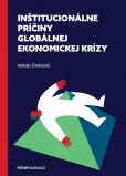 Inštitucionálne príčiny globálnej ekonomickej krízy Inštitucionálne príčiny globálnej ekonomickej krízy