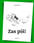 Zas píš! Zas píš!