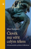 Člověk má věřit celým tělem Člověk má věřit celým tělem