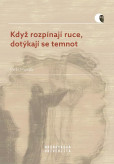 Když rozpínají ruce, dotýkají se temnot Když rozpínají ruce, dotýkají se temnot