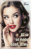Už sa so mnou ožeň, drahý Už sa so mnou ožeň, drahý