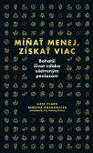 Míňať menej, získať viac Míňať menej, získať viac