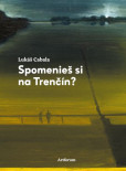 Spomenieš si na Trenčín? Spomenieš si na Trenčín?