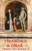 Hraběnka a císař - Osudová žena Rudolfa II. Hraběnka a císař - Osudová žena Rudolfa II.