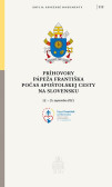 Príhovory pápeža Františka počas apoštolskej cesty na Slovensku Príhovory pápeža Františka počas apoštolskej cesty na Slovensku