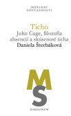Ticho: John Cage, filozofia absencií a skúsenosť ticha Ticho: John Cage, filozofia absencií a skúsenosť ticha