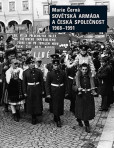 Sovětská armáda a Česká společnost 1968-1991 Sovětská armáda a Česká společnost 1968-1991