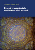 Orient v proměnách mezinárodních vztahů Orient v proměnách mezinárodních vztahů