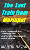 The Last Train from Mariupol The Last Train from Mariupol
