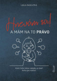 Hnevám sa! A mám na to právo! Hnevám sa! A mám na to právo!