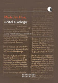 Mistr Jan Hus, učitel a kolega Mistr Jan Hus, učitel a kolega