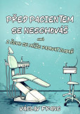 Před pacientem se neschováš Před pacientem se neschováš