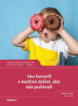 Ako hovoriť s malými deťmi, aby nás počúvali Ako hovoriť s malými deťmi, aby nás počúvali