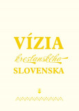 Vízia kresťanského Slovenska Vízia kresťanského Slovenska